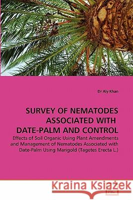 Survey of Nematodes Associated with Date-Palm and Control Dr Aly Khan 9783639328516 VDM Verlag