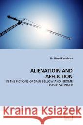 Alienatioin and Affliction Dr Harmik Vaishnav 9783639328547 VDM Verlag