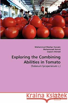 Exploring the Combining Abilities in Tomato Muhammad Mazha Muhammad Azmat Saqlain Ahmed 9783639328684