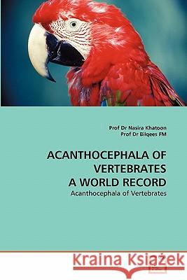 Acanthocephala of Vertebrates a World Record Prof Dr Nasira Khatoon Prof D 9783639328752