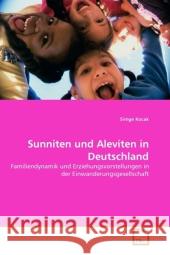 Sunniten und Aleviten in Deutschland : Familiendynamik und Erziehungsvorstellungen in der Einwanderungsgesellschaft Kocak, Simge 9783639328806