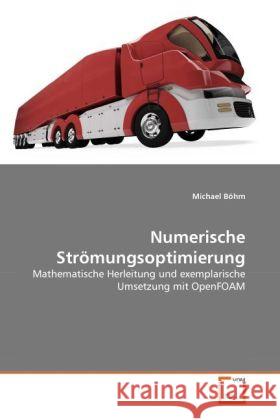 Numerische Strömungsoptimierung : Mathematische Herleitung und exemplarische Umsetzung mit OpenFOAM Böhm, Michael 9783639328929