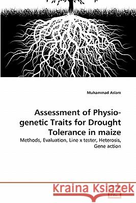 Assessment of Physio-genetic Traits for Drought Tolerance in maize Aslam, Muhammad 9783639329322