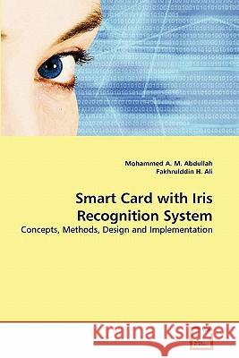 Smart Card with Iris Recognition System Mohammed A. M. Abdullah Fakhrulddin H 9783639329551