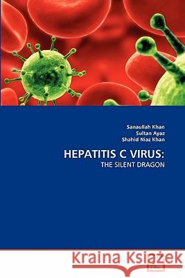Hepatitis C Virus Sanaullah Khan, Sultan Ayaz, Dr, Shahid Niaz Khan 9783639330410
