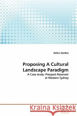 Proposing A Cultural Landscape Paradigm Zambre, Pallavi 9783639330595 VDM Verlag