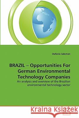 BRAZIL - Opportunities For German Environmental Technology Companies Salomon, Stefanie 9783639330625