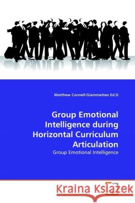 Group Emotional Intelligence during Horizontal Curriculum Articulation Connell-Giammatteo Ed.D, Matthew 9783639330649