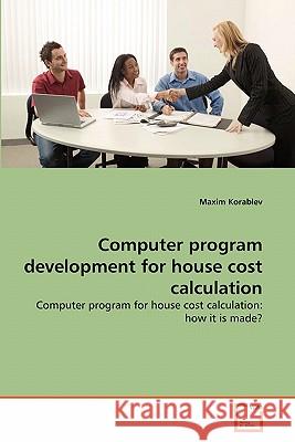 Computer program development for house cost calculation Korablev, Maxim 9783639330809 VDM Verlag