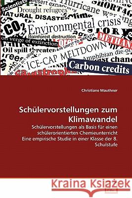 Schülervorstellungen zum Klimawandel Christiane Mauthner 9783639331196