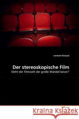 Der stereoskopische Film : Steht der Filmwelt der große Wandel bevor? Krause, Lennart 9783639331530