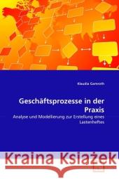 Geschäftsprozesse in der Praxis : Analyse und Modellierung zur Erstellung eines Lastenheftes Gamroth, Klaudia 9783639331585 VDM Verlag Dr. Müller