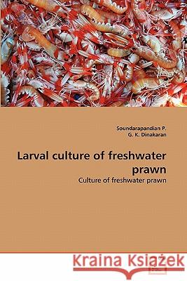 Larval culture of freshwater prawn P, Soundarapandian 9783639332216 VDM Verlag