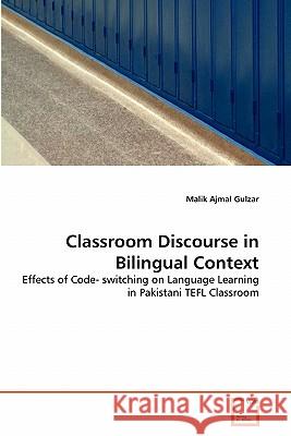 Classroom Discourse in Bilingual Context Malik Ajmal Gulzar 9783639332223 VDM Verlag