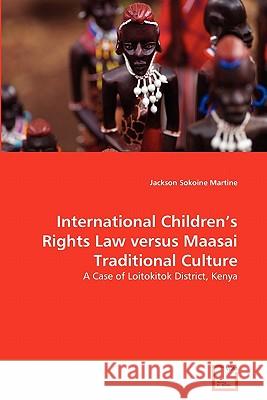 International Children's Rights Law versus Maasai Traditional Culture Sokoine Martine, Jackson 9783639332605