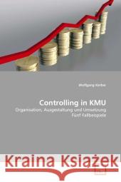 Controlling in KMU : Organisation, Ausgestaltung und Umsetzung Fünf Fallbeispiele Kerber, Wolfgang 9783639333367