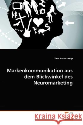 Markenkommunikation aus dem Blickwinkel des Neuromarketing Honerkamp, Sara 9783639333770