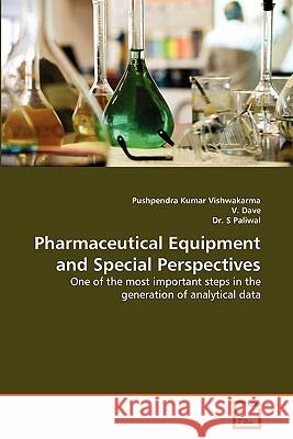 Pharmaceutical Equipment and Special Perspectives Pushpendra Kumar Vishwakarma V. Dave Dr S 9783639333947