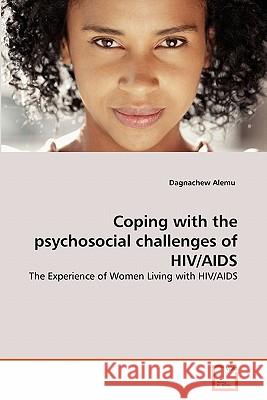 Coping with the psychosocial challenges of HIV/AIDS Dagnachew Alemu 9783639334456 VDM Verlag