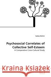 Psychosocial Correlates of Collective Self-Esteem Sadeq Rahimi 9783639334531 VDM Verlag