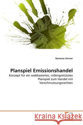 Planspiel Emissionshandel : Konzept für ein webbasiertes, rollengestütztes Planspiel zum Handel mit Verschmutzungsrechten Görner, Ramona 9783639335095