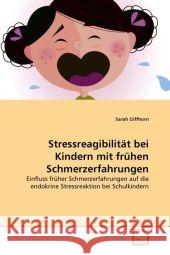 Stressreagibilität bei Kindern mit frühen Schmerzerfahrungen Giffhorn, Sarah 9783639335439 VDM Verlag