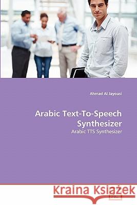 Arabic Text-To-Speech Synthesizer Ahmad A 9783639335835