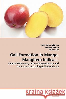 Gall Formation in Mango, Mangifera indica L. Khan, Hafiz Azhar Ali 9783639335842