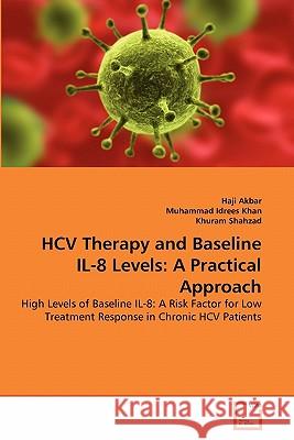 HCV Therapy and Baseline IL-8 Levels: A Practical Approach Haji Akbar, Muhammad Idrees Khan, Khuram Shahzad 9783639336184 VDM Verlag