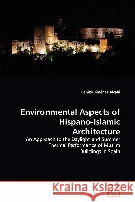 Environmental Aspects of Hispano-Islamic Architecture Benito Jiménez Alcalá 9783639336245 VDM Verlag