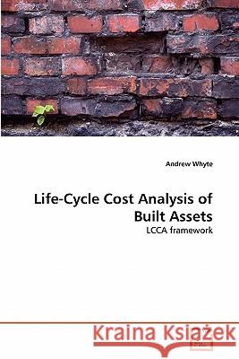 Life-Cycle Cost Analysis of Built Assets Andrew Whyte 9783639336368 VDM Verlag