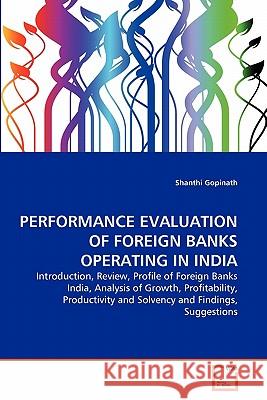 Performance Evaluation of Foreign Banks Operating in India Shanthi Gopinath 9783639337105