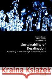 Sustainability of Desalination Kristian Colvey Maija Bertule Huanzhang Yu 9783639337525 VDM Verlag