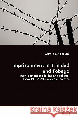 Imprisonment in Trinidad and Tobago Lystra Hagley-Dickinson 9783639337594 VDM Verlag