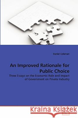 An Improved Rationale for Public Choice Daniel Coleman 9783639337877 VDM Verlag