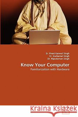 Know Your Computer Er Preet Kanwal Singh Er Gurkama Dr Ripudama 9783639337891