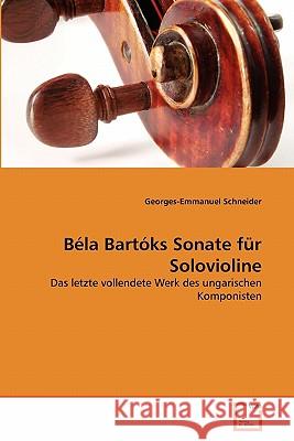 Béla Bartóks Sonate für Solovioline Schneider, Georges-Emmanuel 9783639338027 VDM Verlag
