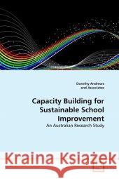Capacity Building for Sustainable School Improvement Dorothy Andrews And Associates 9783639338089 VDM Verlag