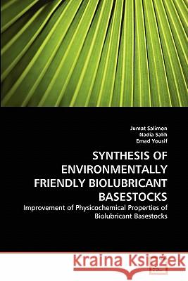 Synthesis of Environmentally Friendly Biolubricant Basestocks Jumat Salimon Nadia Salih Emad Yousif 9783639338706 VDM Verlag