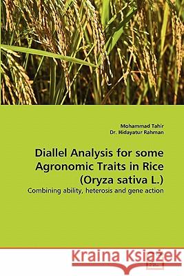 Diallel Analysis for some Agronomic Traits in Rice (Oryza sativa L.) Mohammad Tahir, Dr Hidayatur Rahman 9783639338904 VDM Verlag