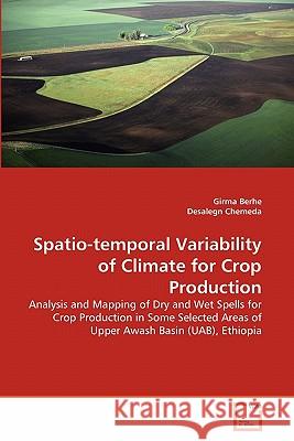 Spatio-temporal Variability of Climate for Crop Production Berhe, Girma 9783639339772 VDM Verlag