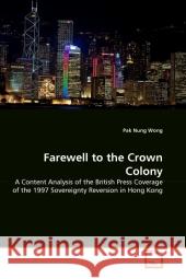 Farewell to the Crown Colony Pak Nung Wong 9783639340006 VDM Verlag