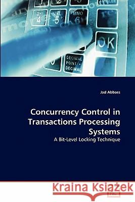 Concurrency Control in Transactions Processing Systems Jad Abbass 9783639340242 VDM Verlag