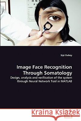 Image Face Recognition Through Somatology Sipi Dubey 9783639340488 VDM Verlag