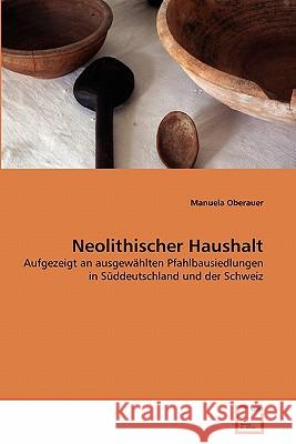 Neolithischer Haushalt Manuela Oberauer 9783639341041 VDM Verlag