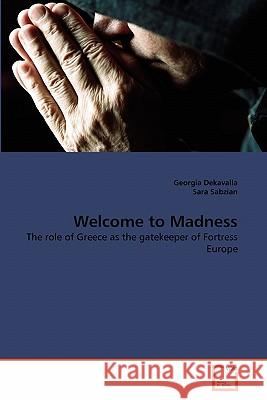 Welcome to Madness Georgia Dekavalla Sara Sabzian 9783639341171 VDM Verlag