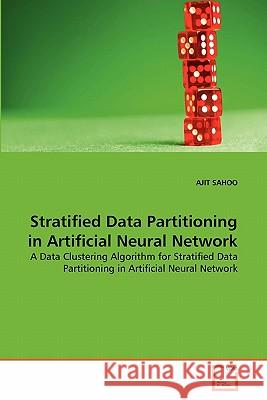 Stratified Data Partitioning in Artificial Neural Network Ajit Sahoo 9783639341256