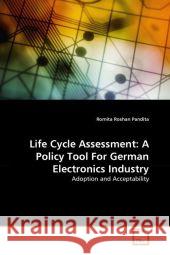 Life Cycle Assessment: A Policy Tool For German Electronics Industry Pandita, Romita Roshan 9783639341461