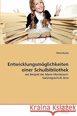 Entwicklungsmöglichkeiten einer Schulbibliothek Kunze, Petra 9783639341522 VDM Verlag