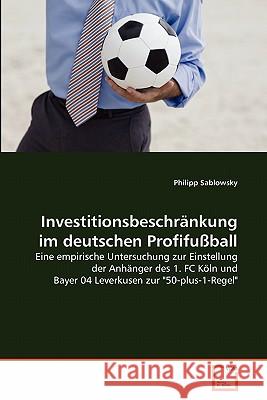Investitionsbeschränkung im deutschen Profifußball Sablowsky, Philipp 9783639341652